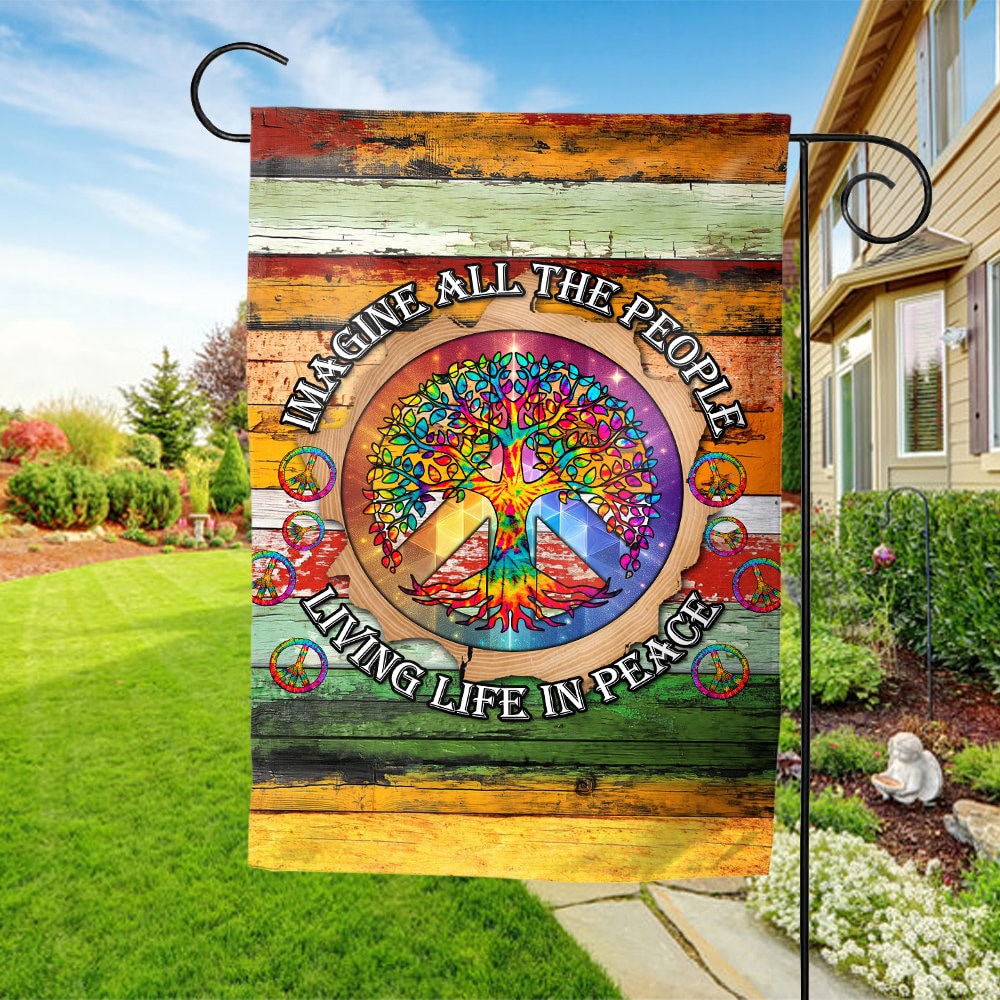Peace Sign Hippie Flag, Imagine All The People Living Life In Peace Garden Flag