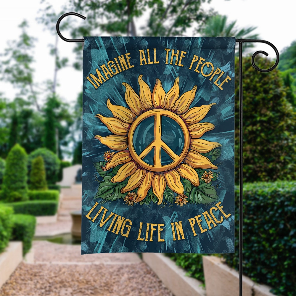 Hippie Sunflower Flag, Imagine All The People Living Life In Peace Garden Flag