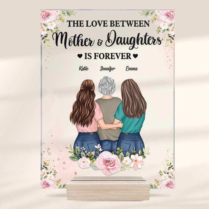 The Love Between Mother And Daughters Is Forever Acrylic Plaque