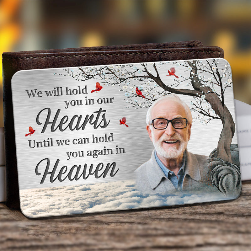 Discover Custom Photo Hold You In My Heart - Memorial Personalized Custom Aluminum Wallet Card - Sympathy Gift For Family Members