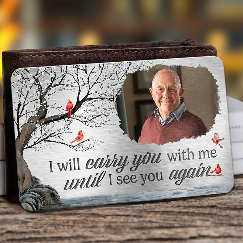 Discover Custom Photo We Will Always Be With You - Memorial Personalized Custom Aluminum Wallet Card - Christmas Gift, Sympathy Gift For Family Members