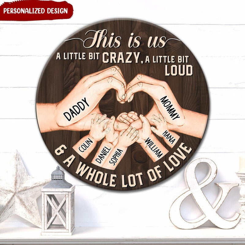 Discover Personalized Family This Is Us A Little Bit Crazy Loud A Whole Lot Of Love Circle Wood Sign