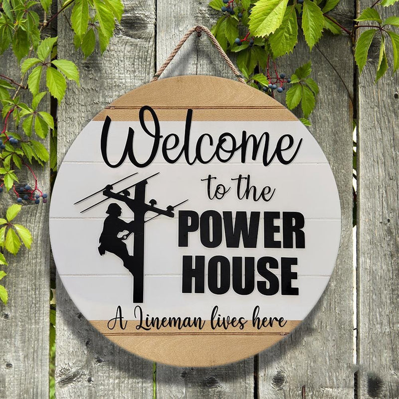 Discover Welcome To The Power House A Lineman Lives Here Wood Sign