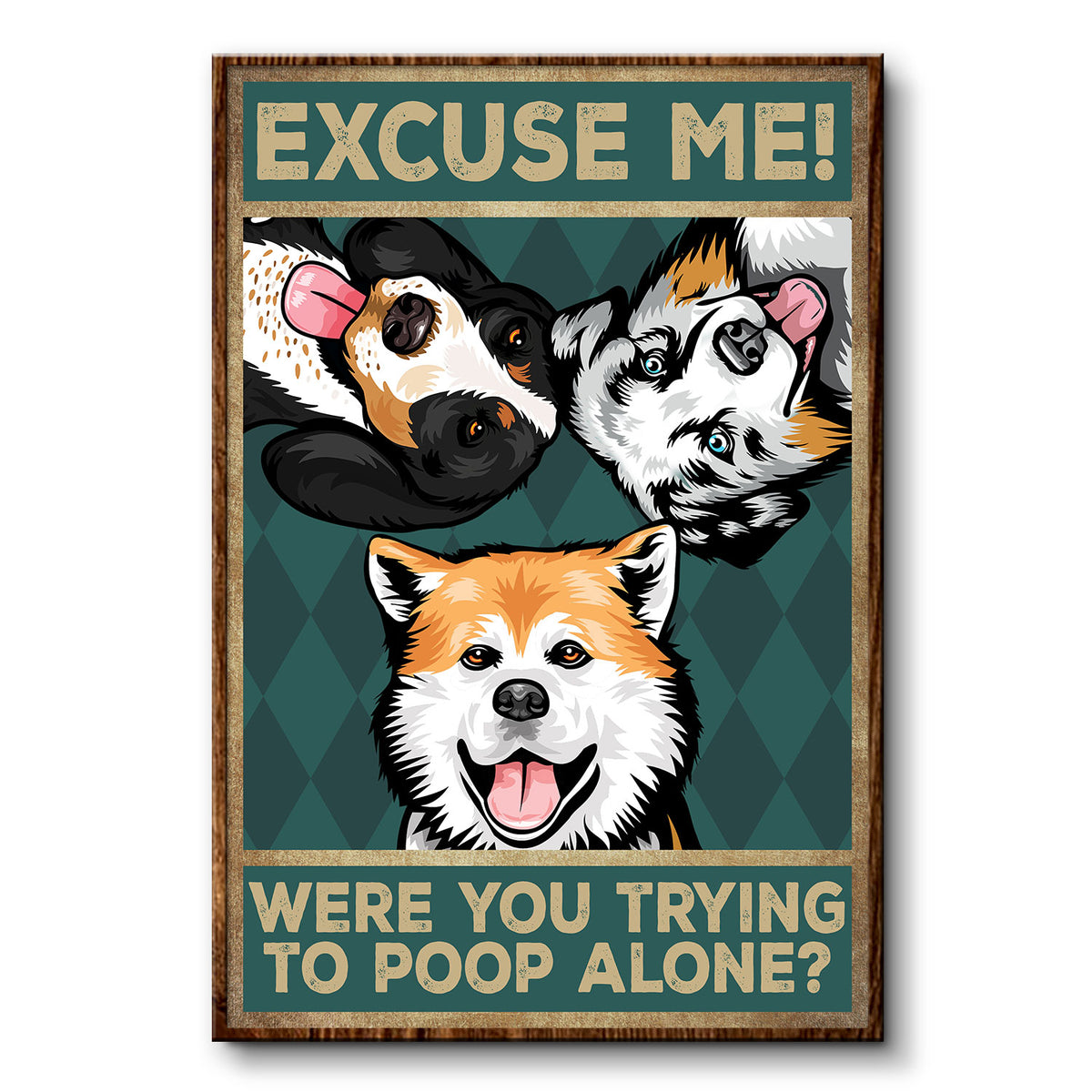 Discover Excuse Me Were You Trying To Poop Alone Home Decor Gift For Pet Lovers Personalized Poster