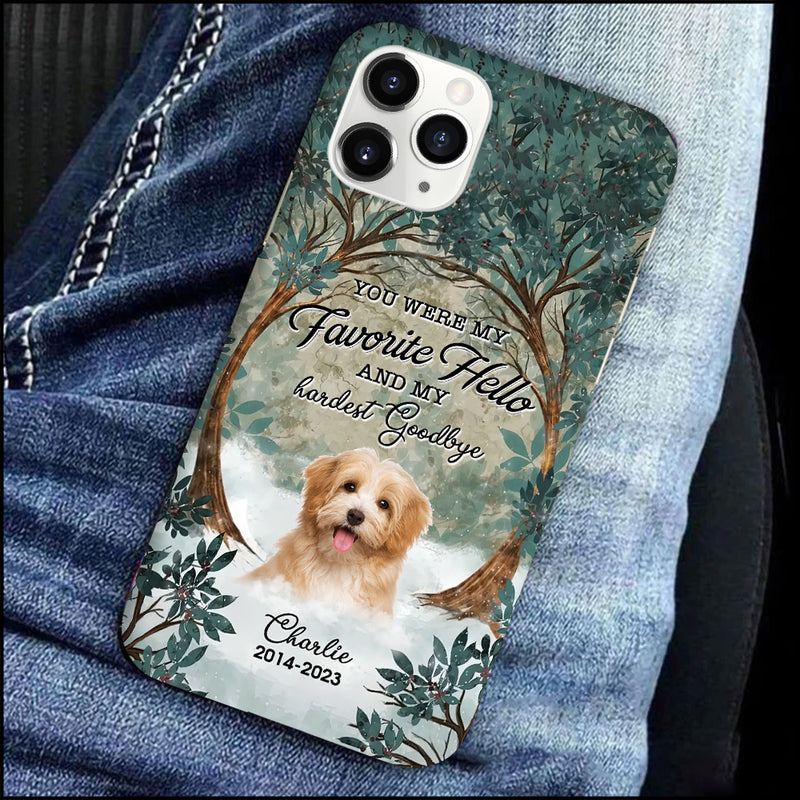 Discover Memorial Upload Puppy Pet Dog Photo In Forest, You Were My Favorite Hello And My Hardest Goodbye Personalized Phone Case