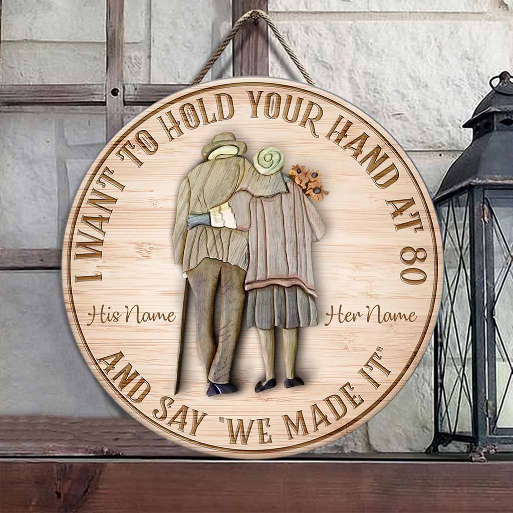 I Want To Hold Your Hand At 80 And Say We Made It Personalized Couple Round Wood Door Sign