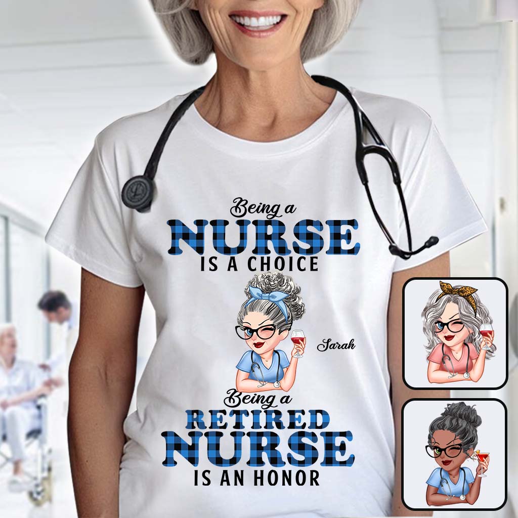 Being Is A Retired Nurse Is An Honor Custom Personalized Nurse T-shirt