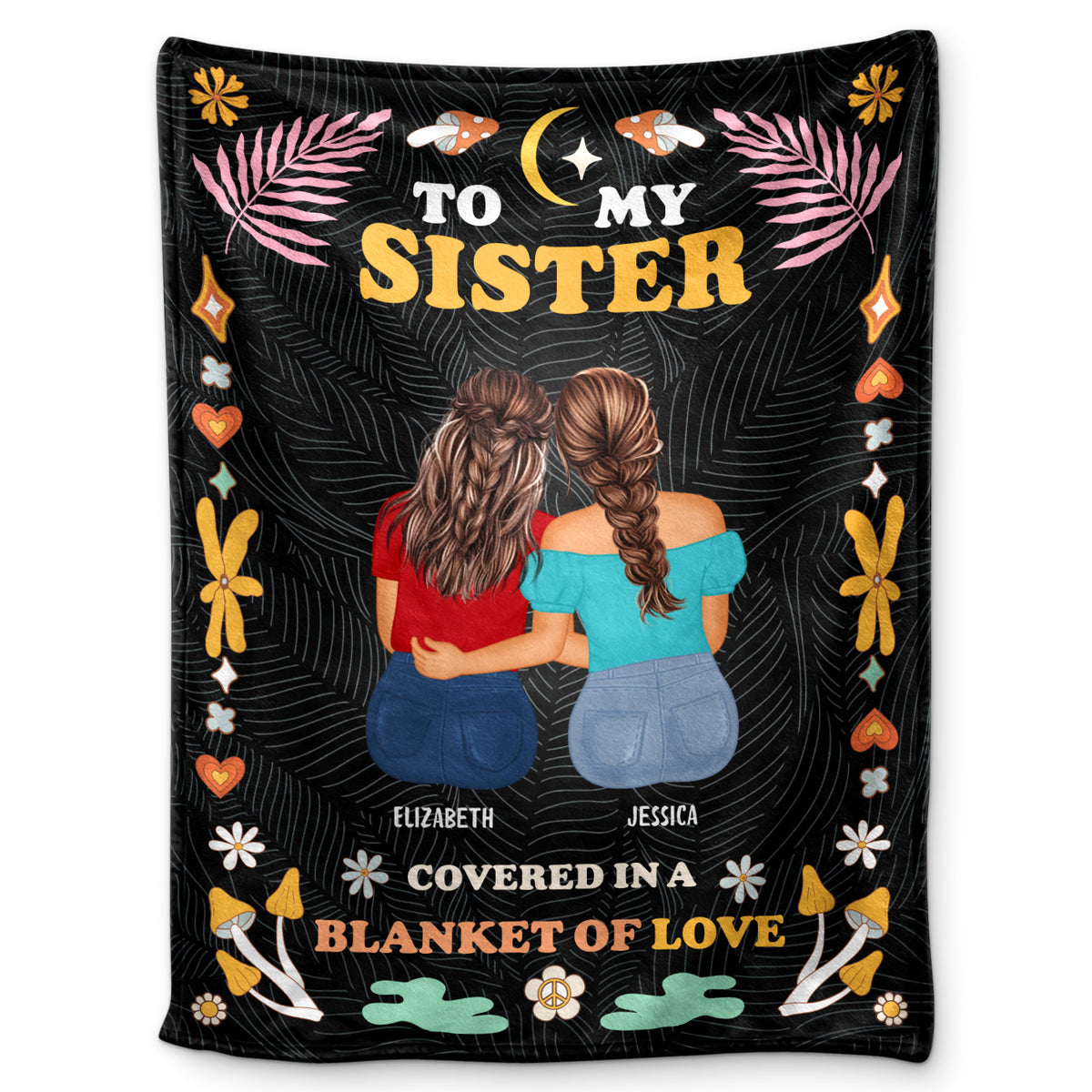 Hippie Backside Sister Covered In A Blanket Of Love Personalized Sister Gift Blanket