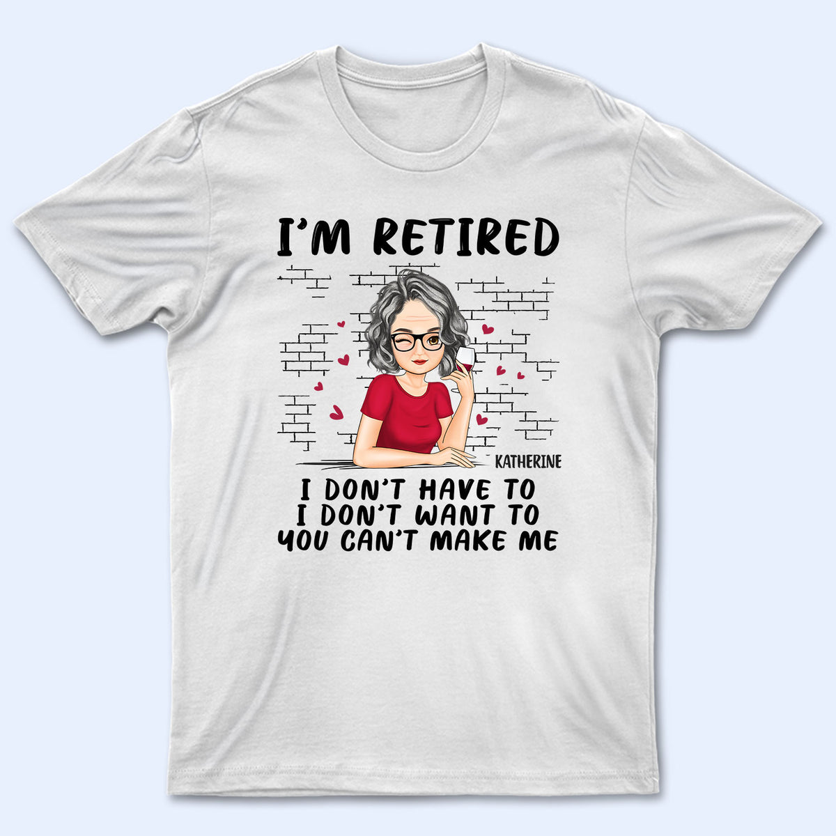 I'm Retired Custom Gift For Retiree Retirement Gift Personalized T-shirt