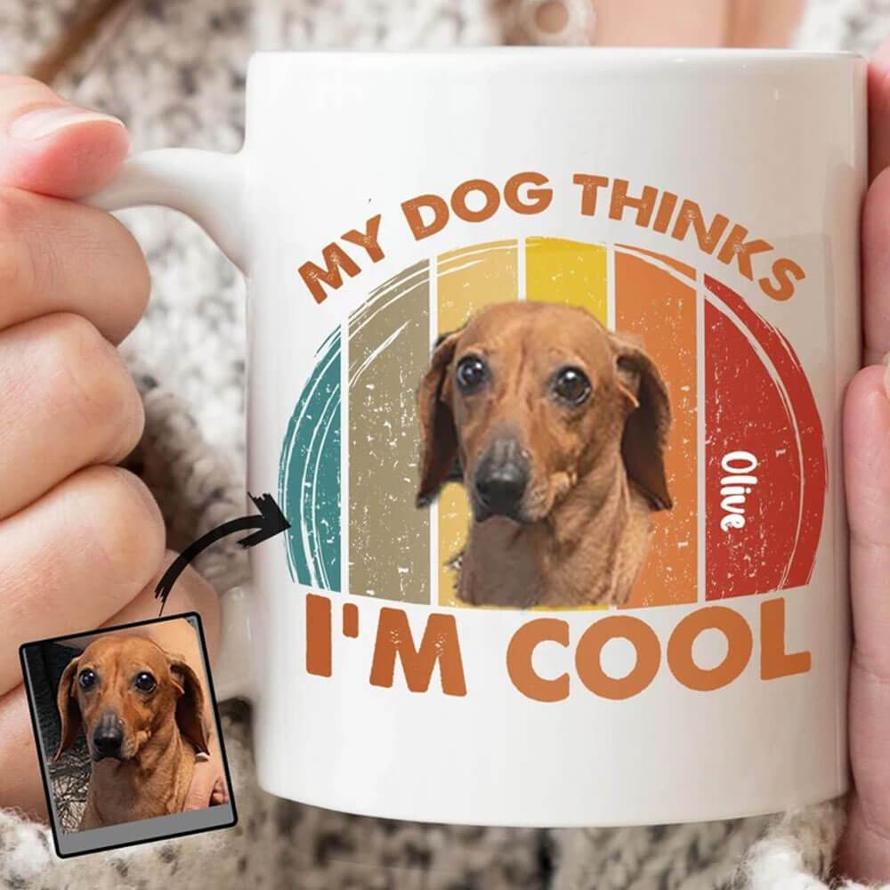 My Dog Think Iam Cool Vintage Custom Upload Photo Coffee Mug
