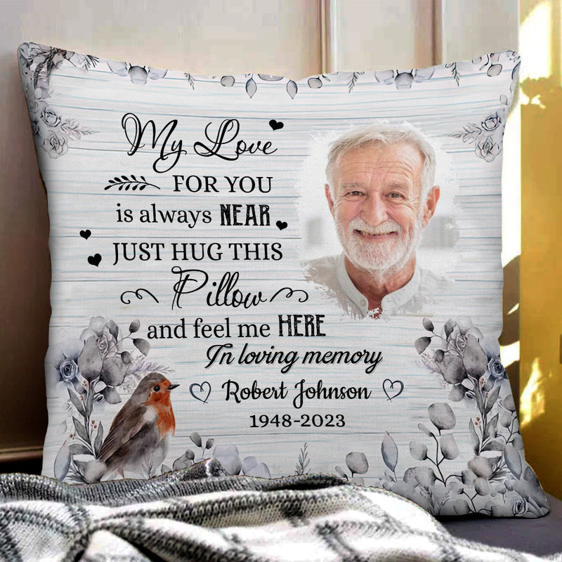 Memorial Custom Photo Just Hug This Pillow And Feel Me Here Personalized Pillow