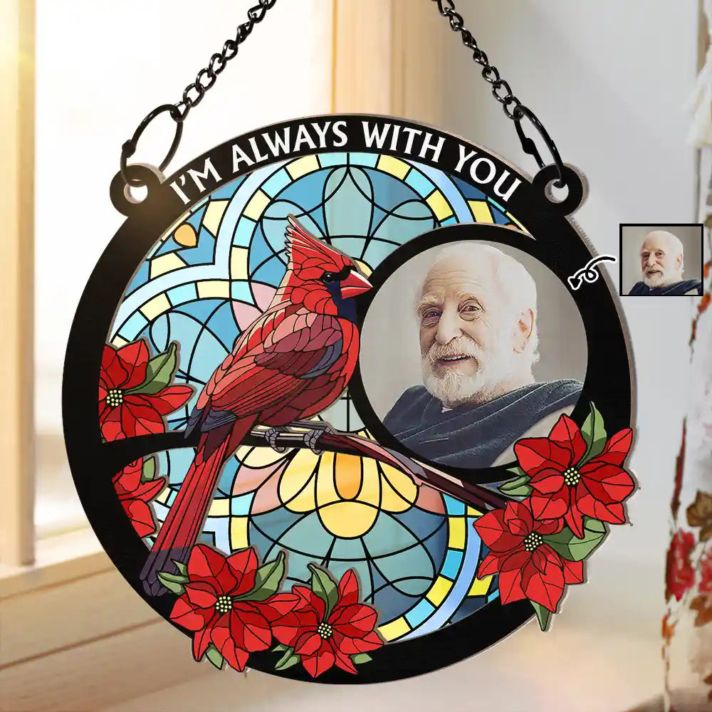 Custom Photo I'm Always With You Memorial - Personalized Suncatcher Ornament