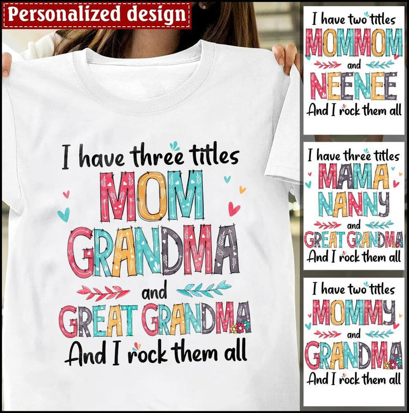 Personalized I Have Three Titles Mom, Grandma, Great Grandma Tshirt