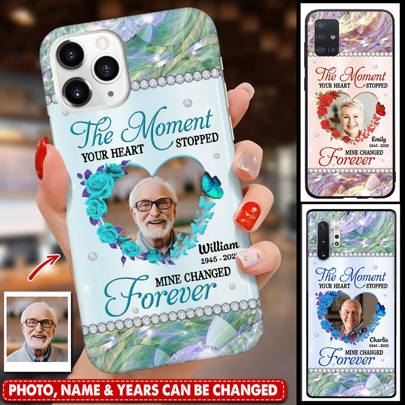 Memorial Custom Photo, The Moment Yours Heart Stopped Mine Changed Forever Personalized Phone Case