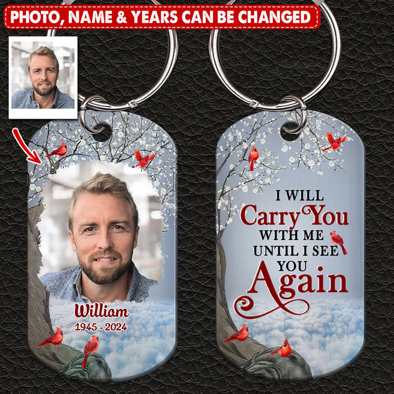 Memorial Cardinal Upload Photo, I Will Carry You With Me Until I See You Again Personalized Keychain
