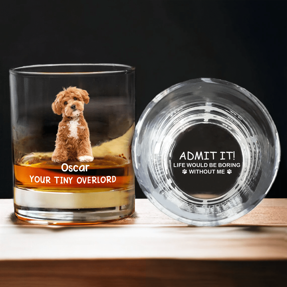 Custom Photo Life Would Be Boring Without Me Dog Print Rock Glass