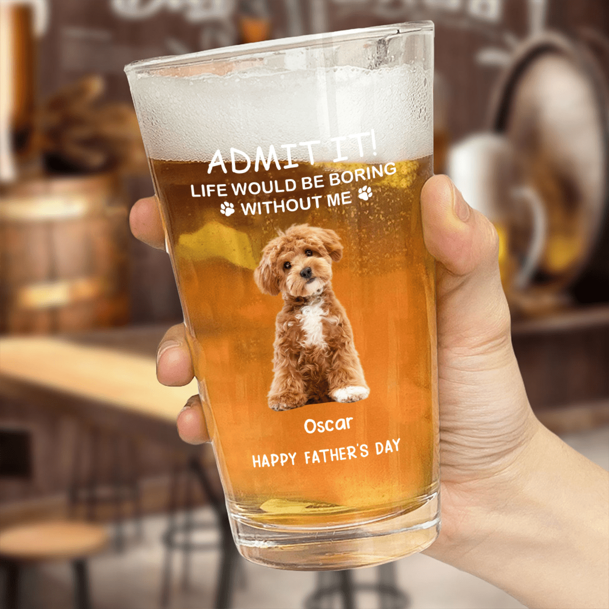 Custom Photo Life Would Be Boring Without Me Dog Print Beer Glass