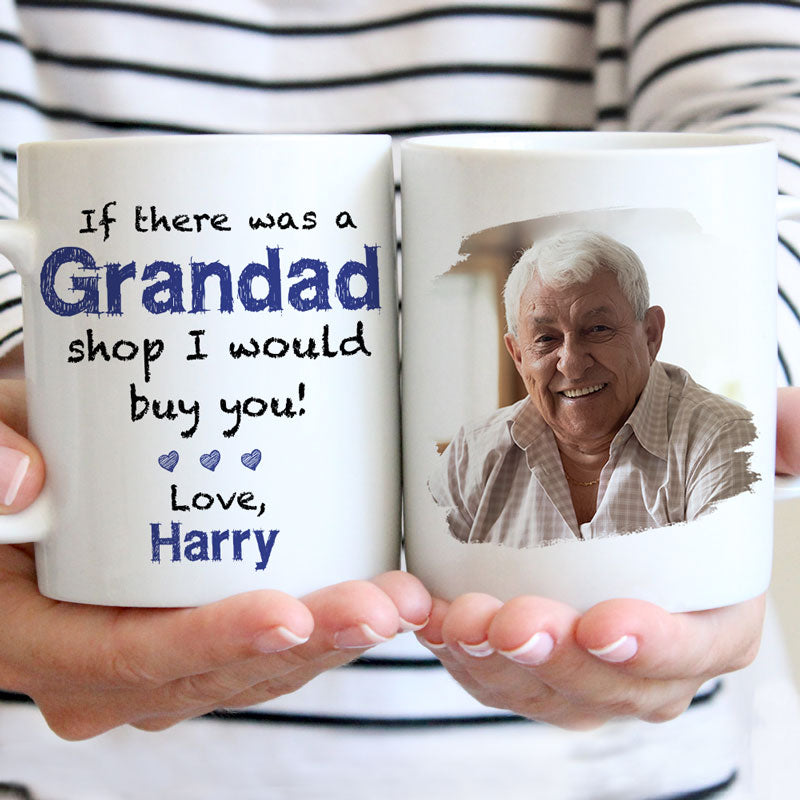If There Was A Grandad Or Daddy Shop I Would Buy You Custom Photo, Personalized Mug, Father's Day Gifts