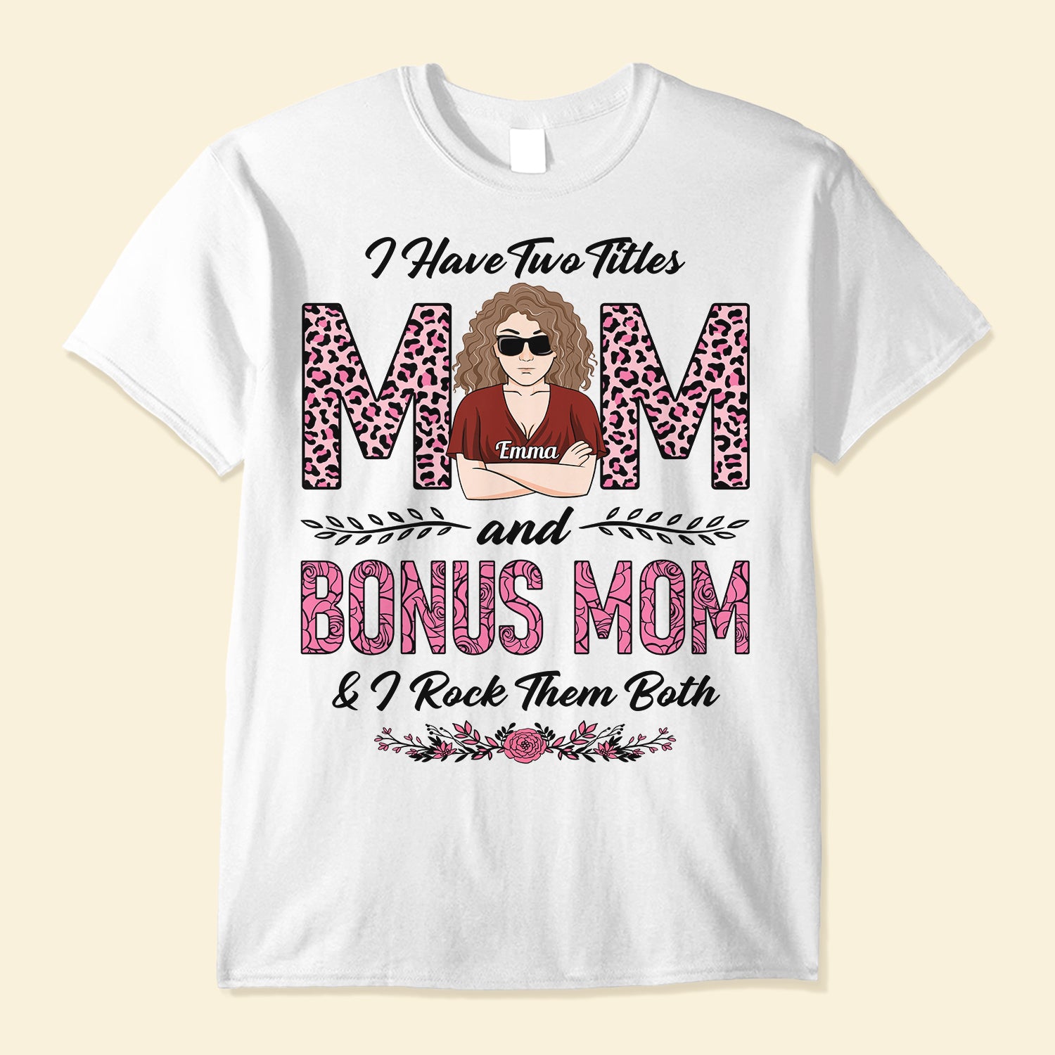 I Have Two Titles: Mom & Bonus Mom Shirt