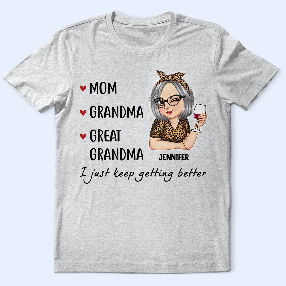 Mom Grandma Great Grandma I Just Keep Getting Better - Personalized T-shirt