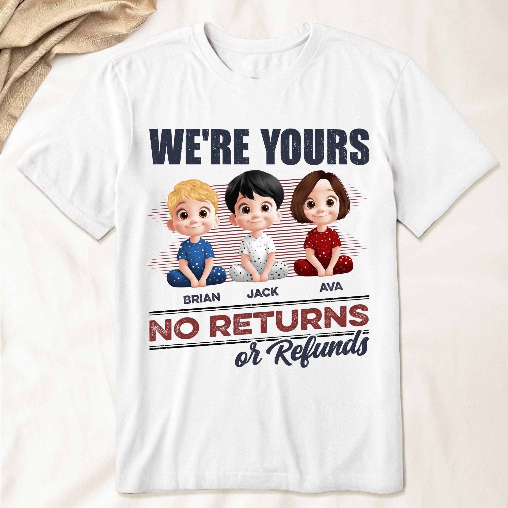 We're Yours No Returns Or Refunds - Personalized T-shirt