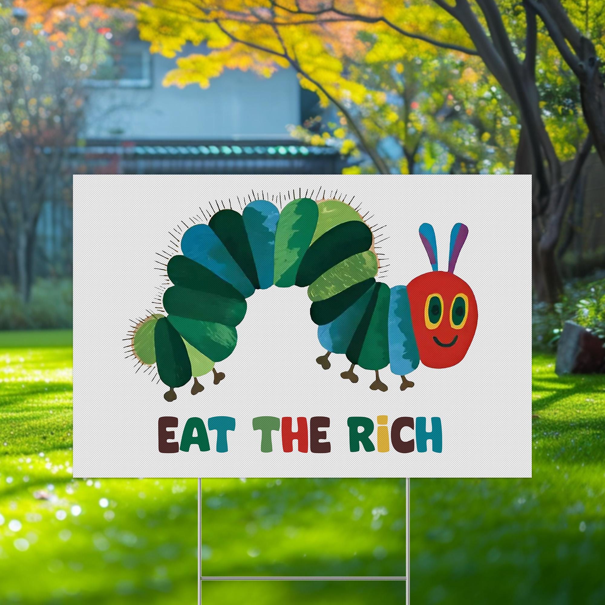 Eat The Rich Yard Sign, Hungry Caterpillar, Eat The Rich,social Justice, Activist Yard Sign