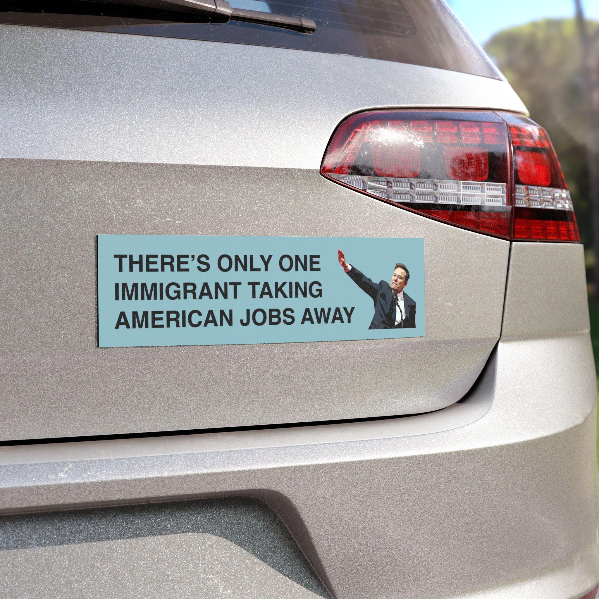 There's Only One Immigrant Taking American Jobs Away Car Magnet