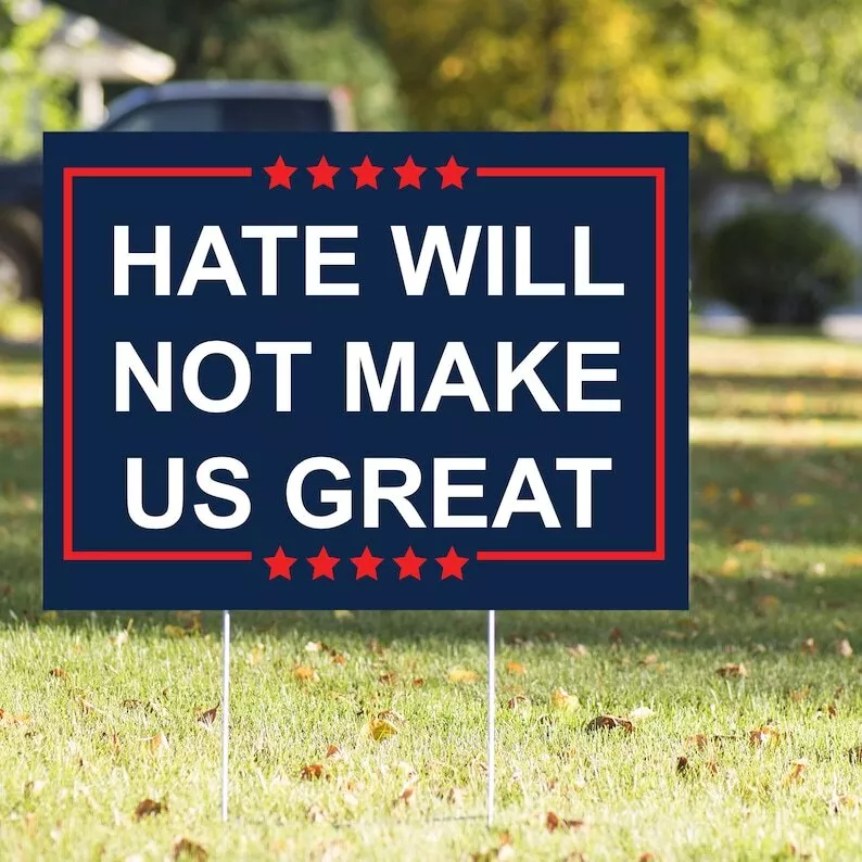 Hate Will Not Make Us Great Anti Fascism Fvck Trump Yard Sign