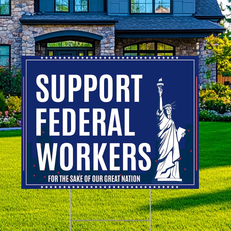 We Support Federal Workers For The Sake Of Our Great Nation Yard Sign