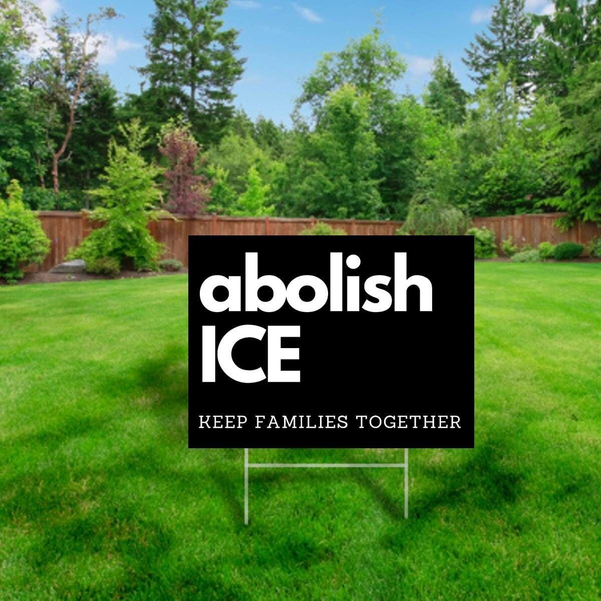 Abolish Ice, Keep Families Together Protect Immigrants Yard Sign