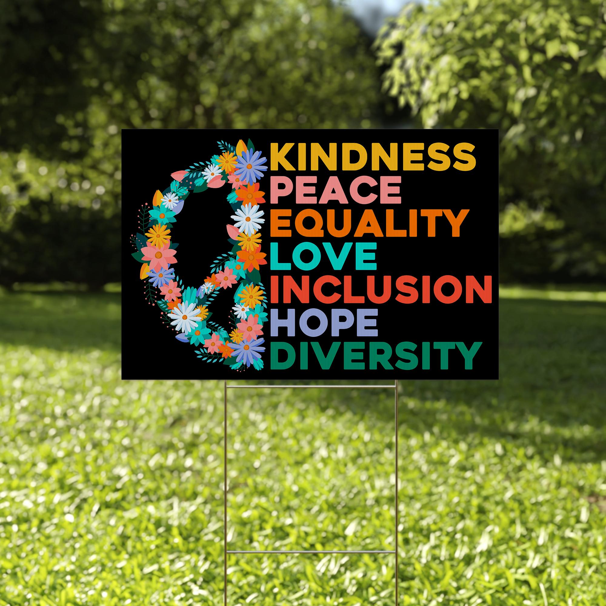 Kindness Peace Equality Love Inclusion Hope Diversity Yard Sign