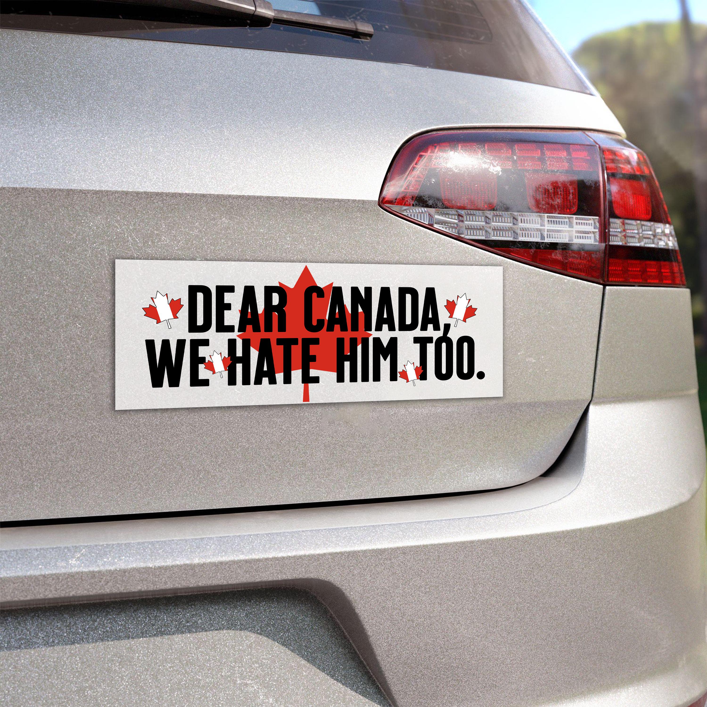 Support Canada Car Magnet Sticker, Dear Canada We Hate Him Too Sticker, Elbows Up Sticker