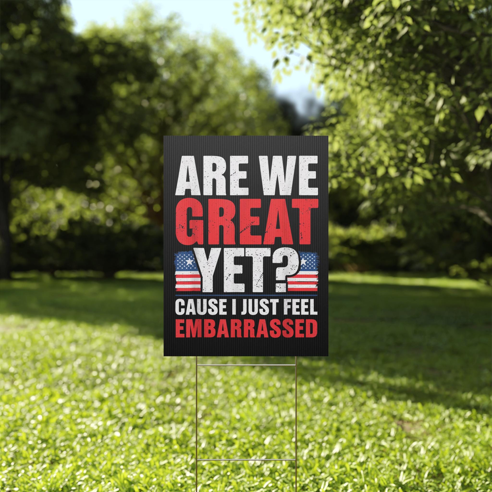 Are We Great Yet Yard Sign, Anti Trump Protest Sign