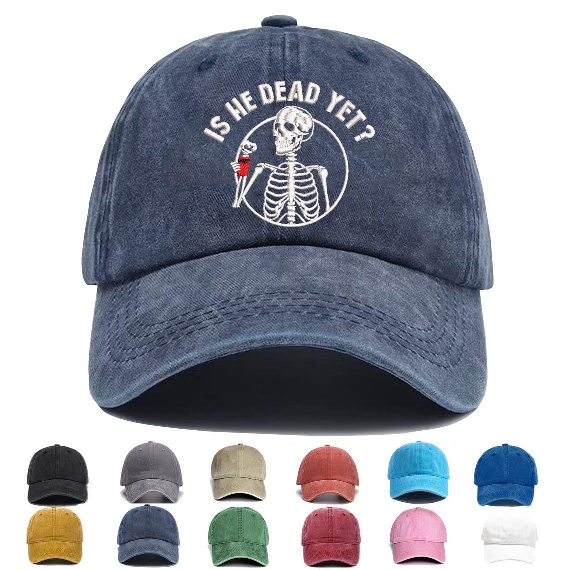 Is He Dead Yet Embroidered Hat, Funny Political Cap