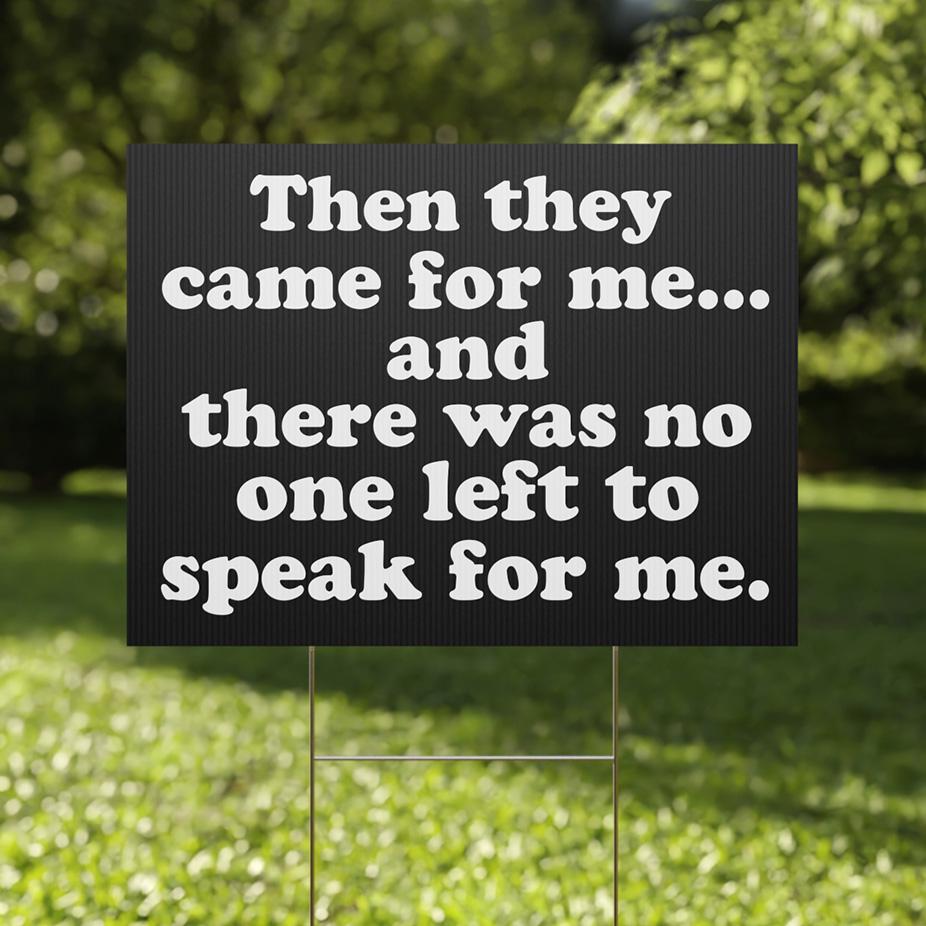Then They Came For Me Yard Sign