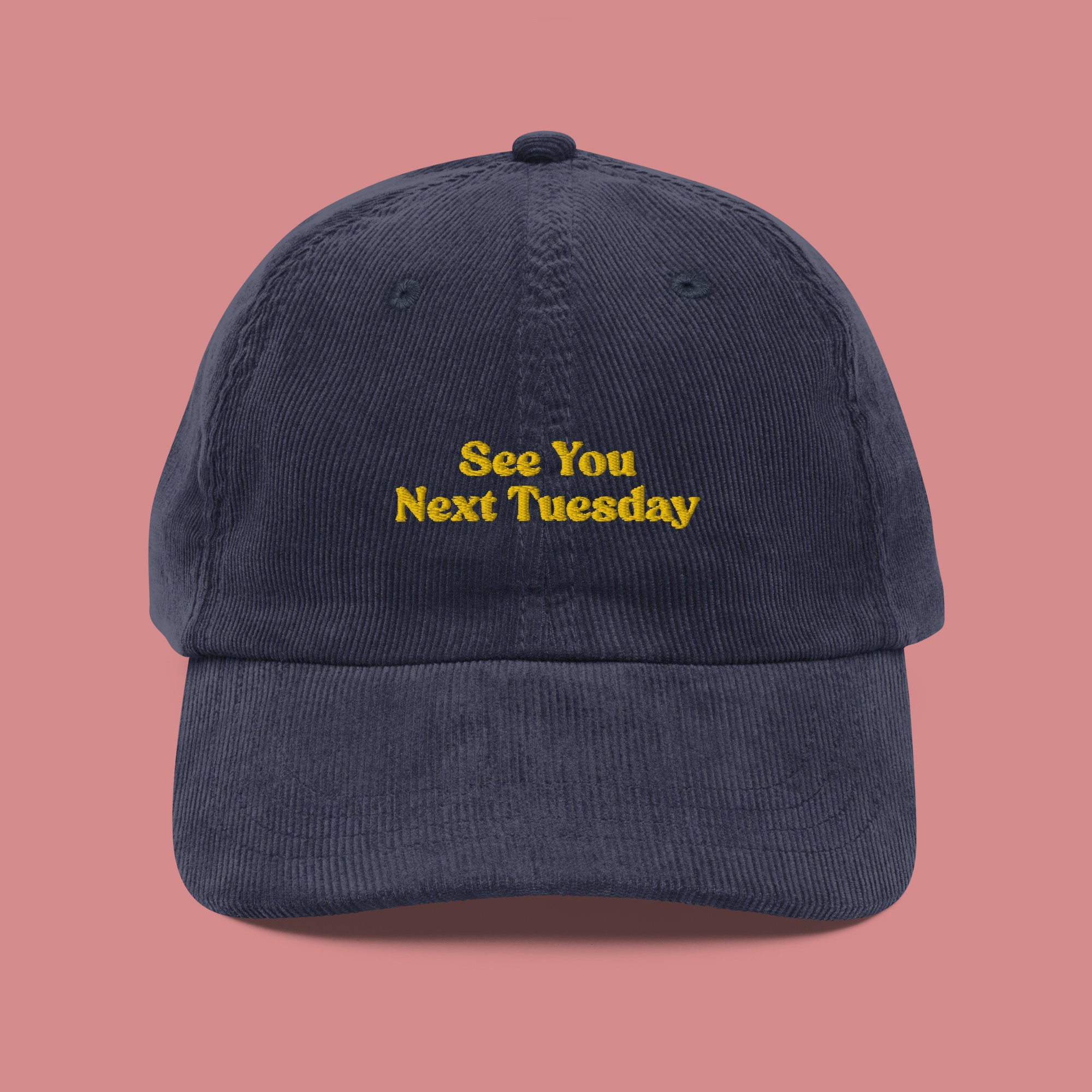See You Next Tuesday Embroidered Corduroy Hat