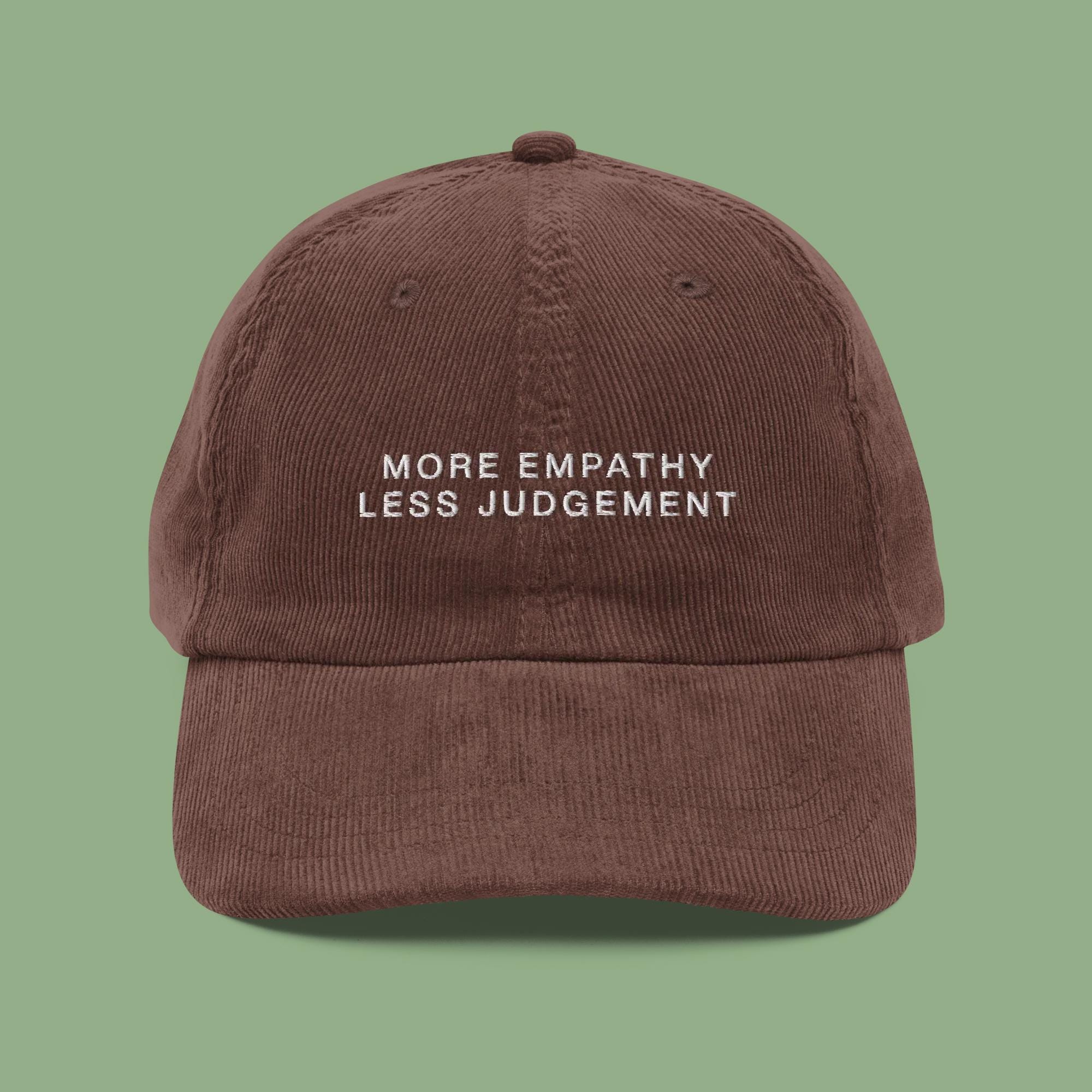 More Empathy Less Judgment Embroidered Corduroy Hat