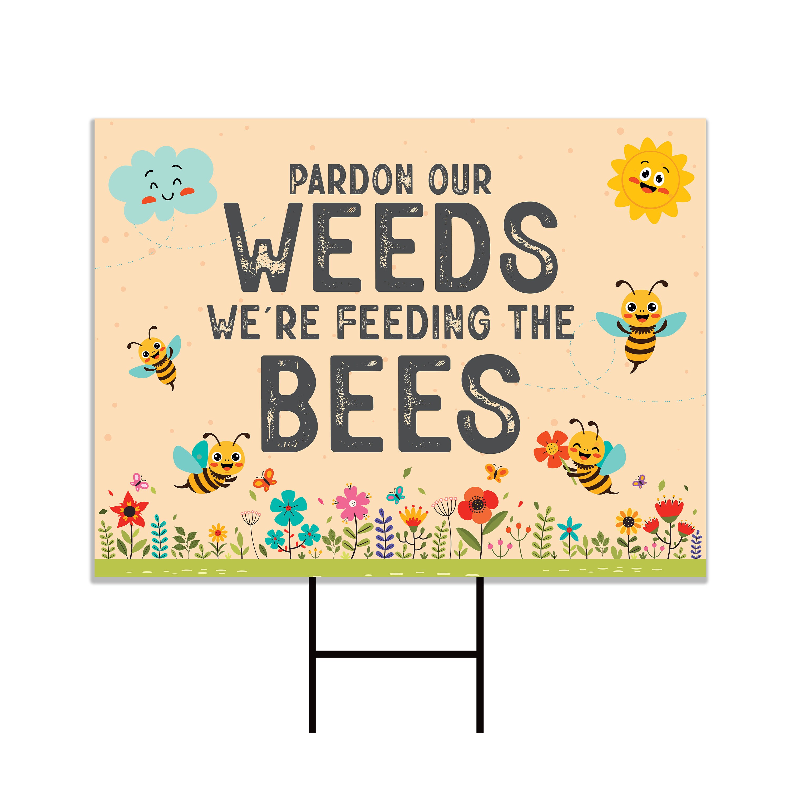 Pardon Our Weeds, Feeding The Bees Yard Sign - Coroplast Save The Bees Lawn Sign