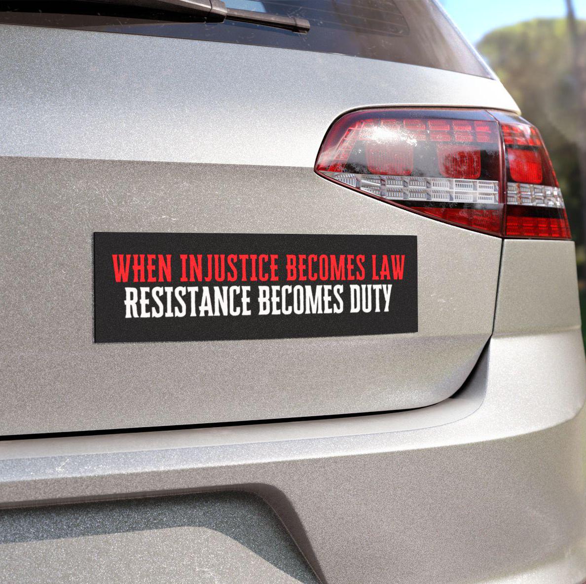 When Injustice Becomes Law Resistance Becomes Duty Bumper