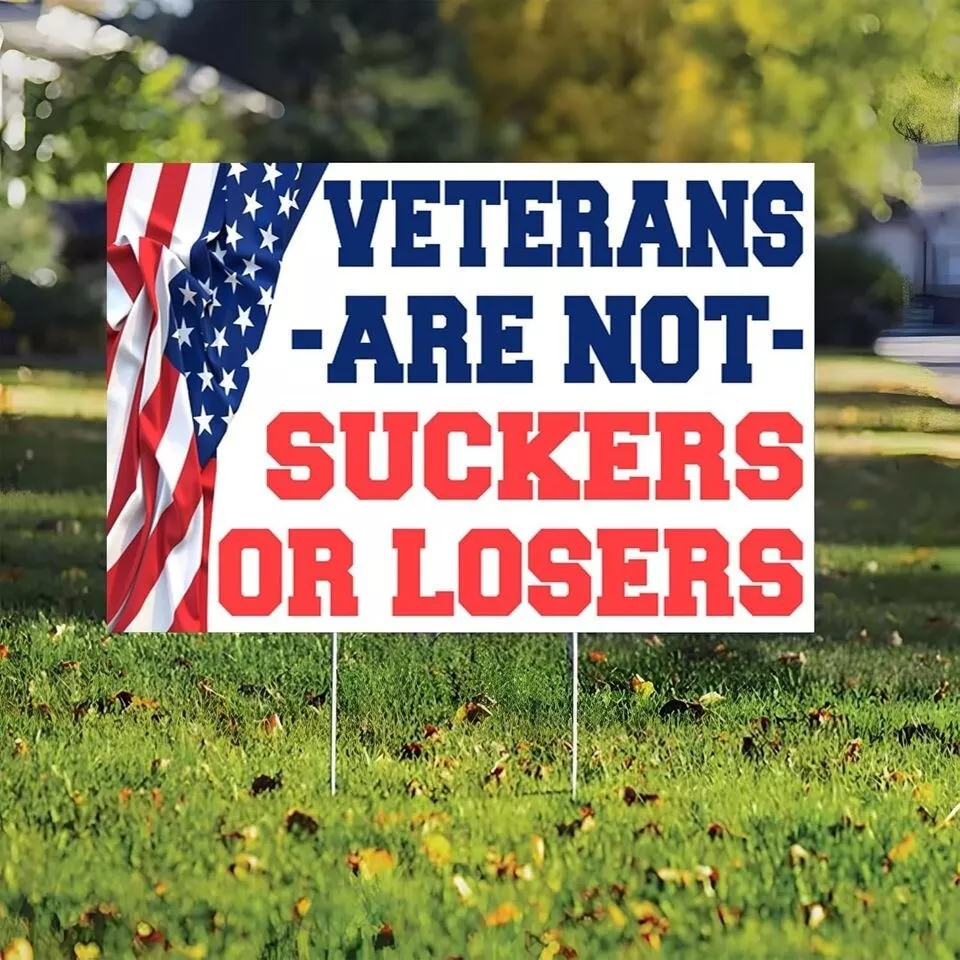 Veterans Are Not Suckers Or Losers Yard Sign