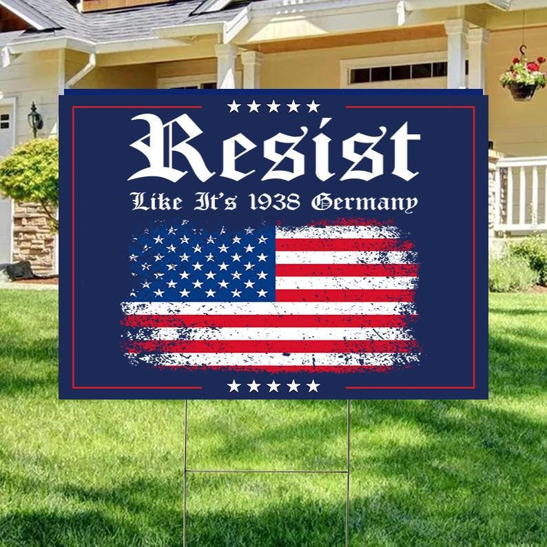 Resist Like It's 1938 Germany Yard Sign, Fight Oligarchy Yard Sign, Anti Trump Garden Sign
