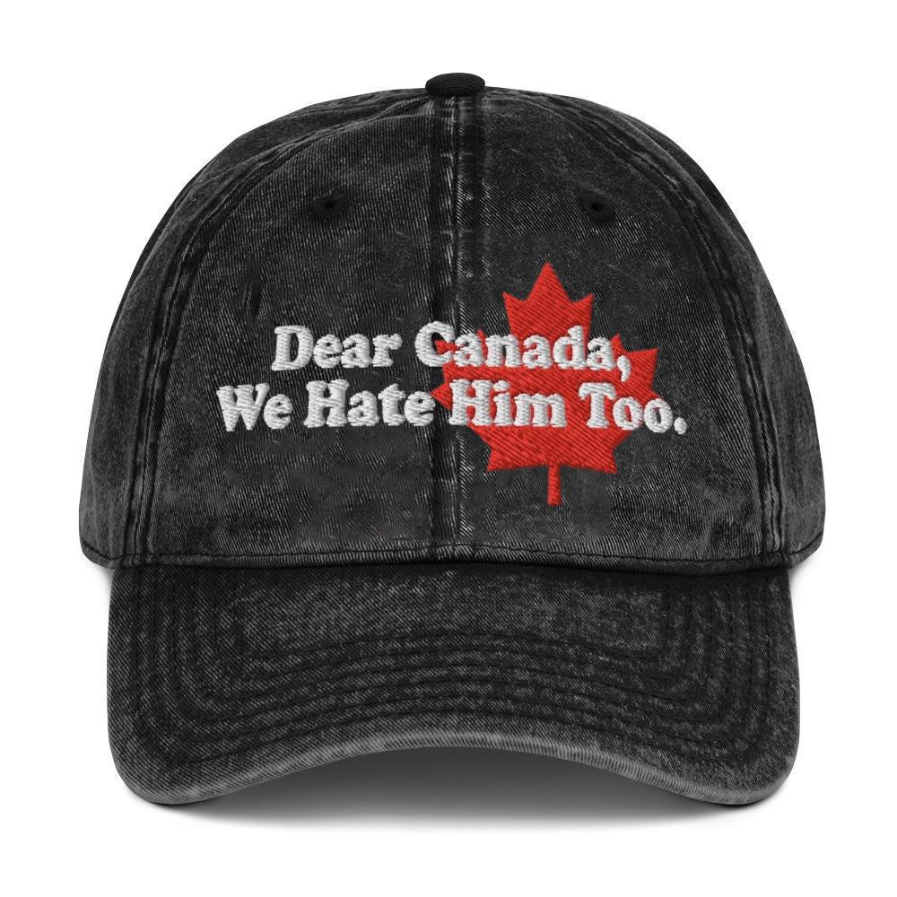 Dear Canada We Hate Him Too Political Protest Dad Hat