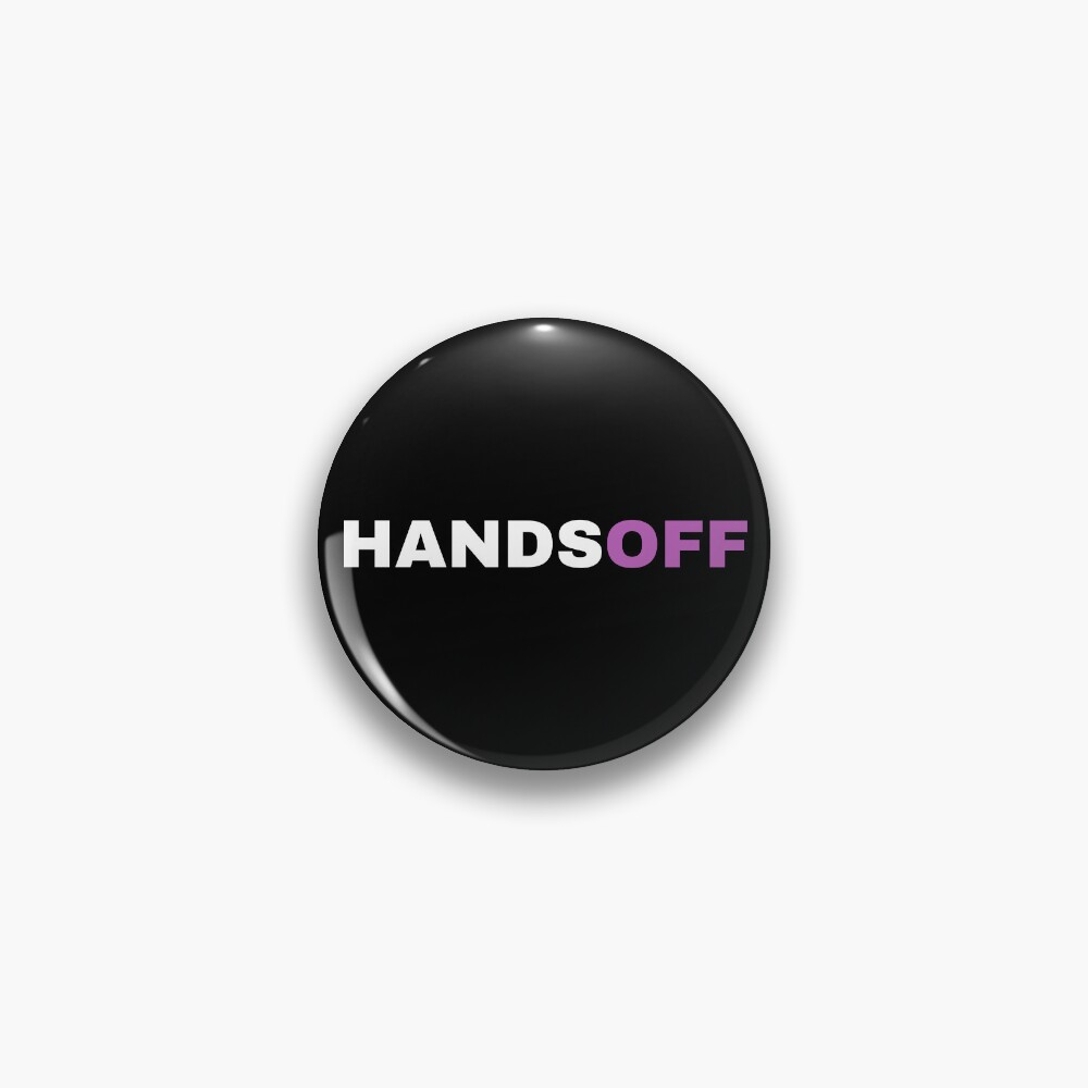 Hands Off Protest Button, Hands Off Pin Button