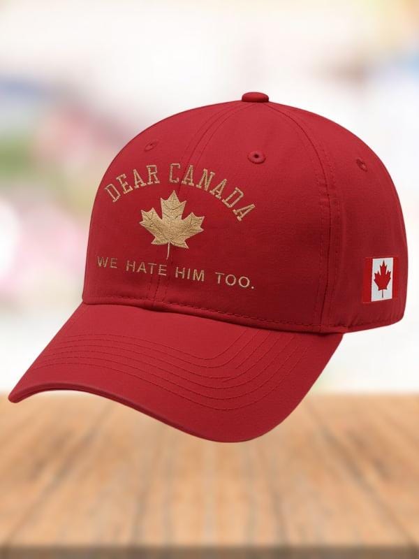 Dear Canada We Hate Him Too Hat, Trump Men Cap