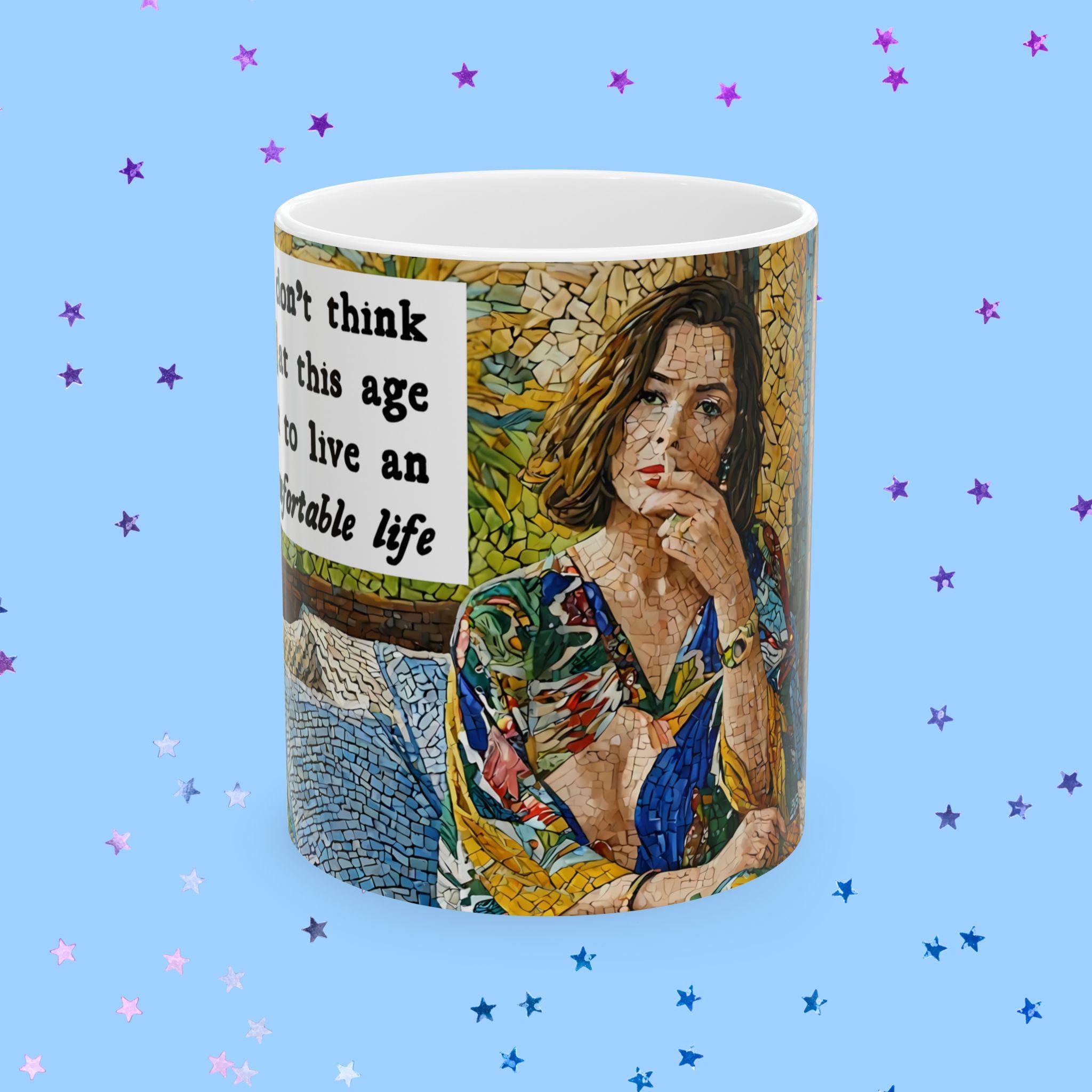 White Lotus Quote Mug - Im Not Meant To Live An Uncomfortable Life - Parker Posey Ratliff