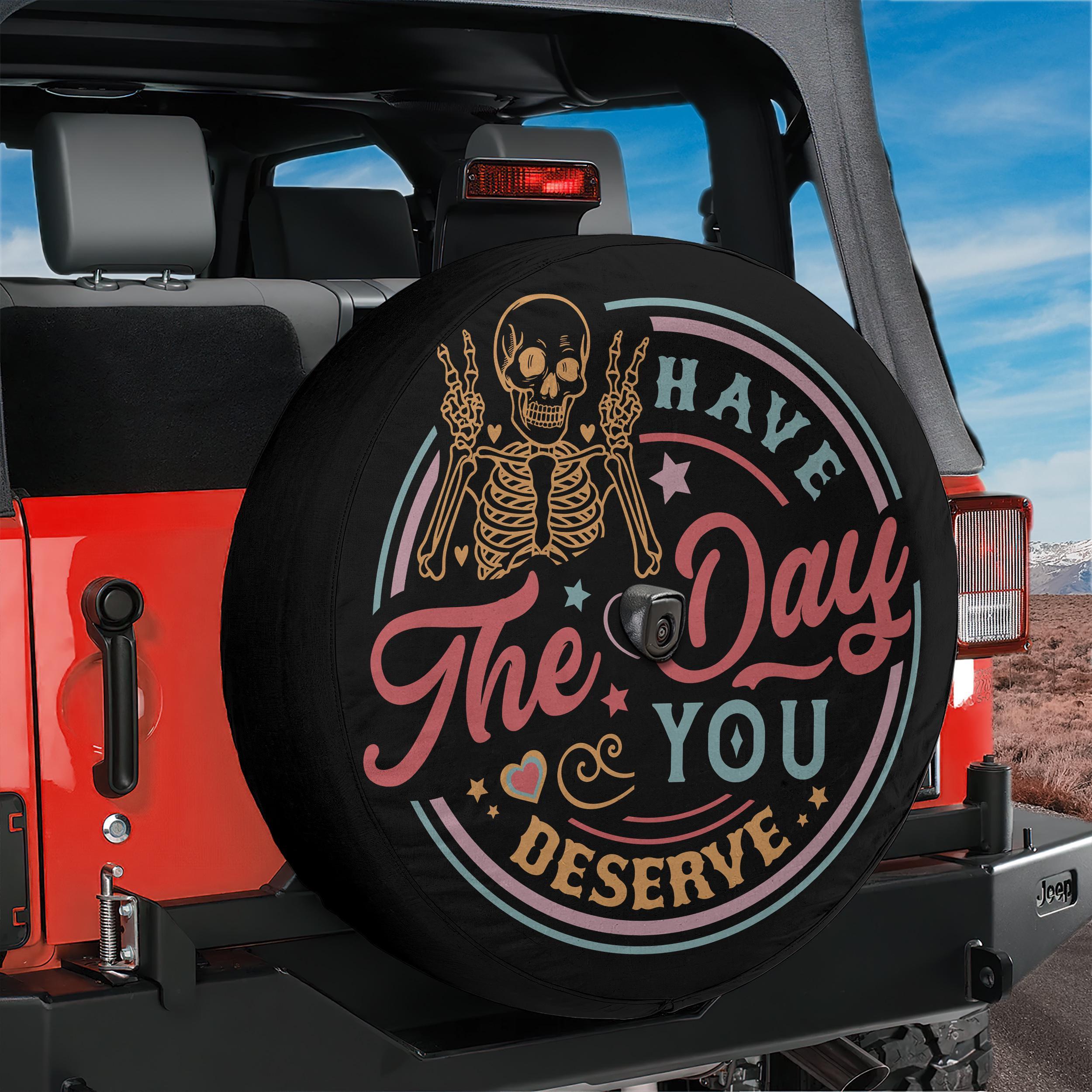 Have The Day You Deserve Spare Tire Cover