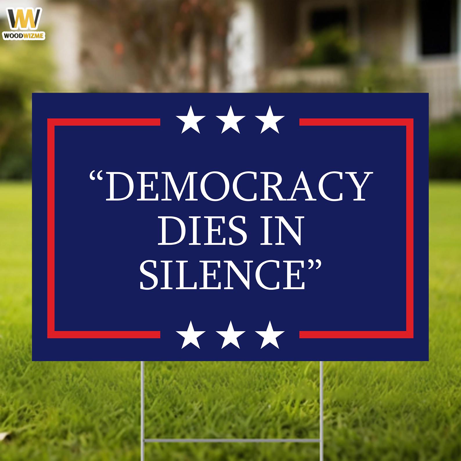 Democracy Dies In Silence Yard Sign, Resist Hate