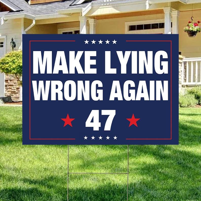 Make Lying Wrong Again Yard Sign, Political Anti Trump Yard Sign