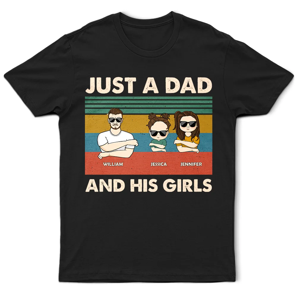Just A Dad &amp; His Girls - Gift For Father - Personalized Unisex T-shirt