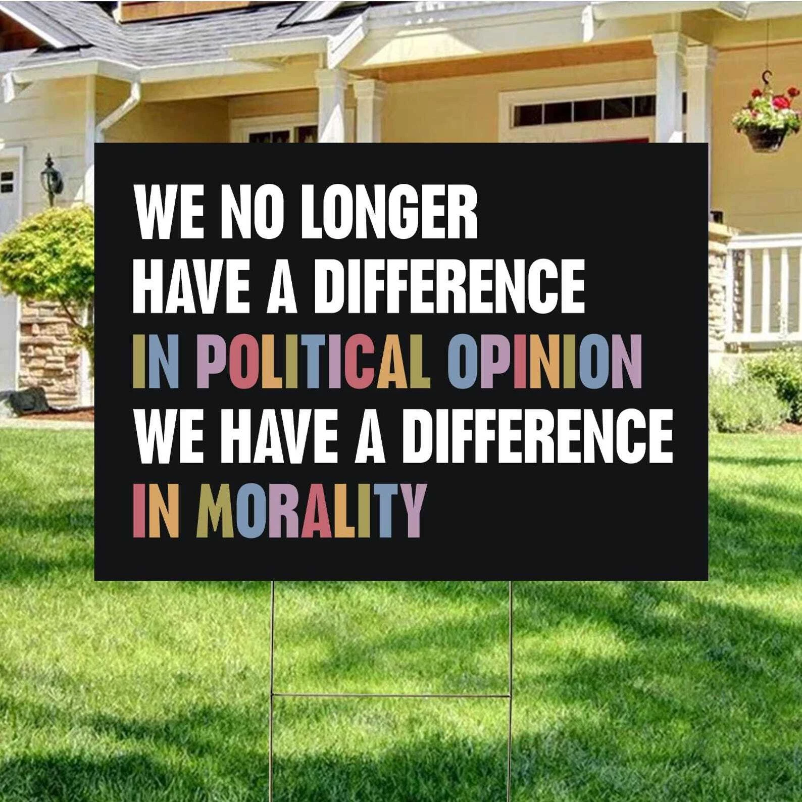 We No Longer Have A Difference In Political Opinion Anti Trump Yard Sign